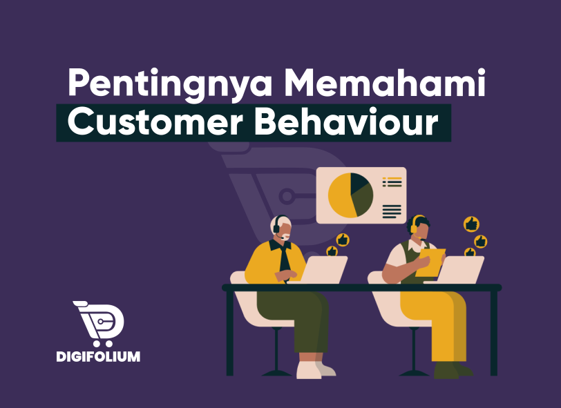 Pentingnya Memahami Customer Behaviour