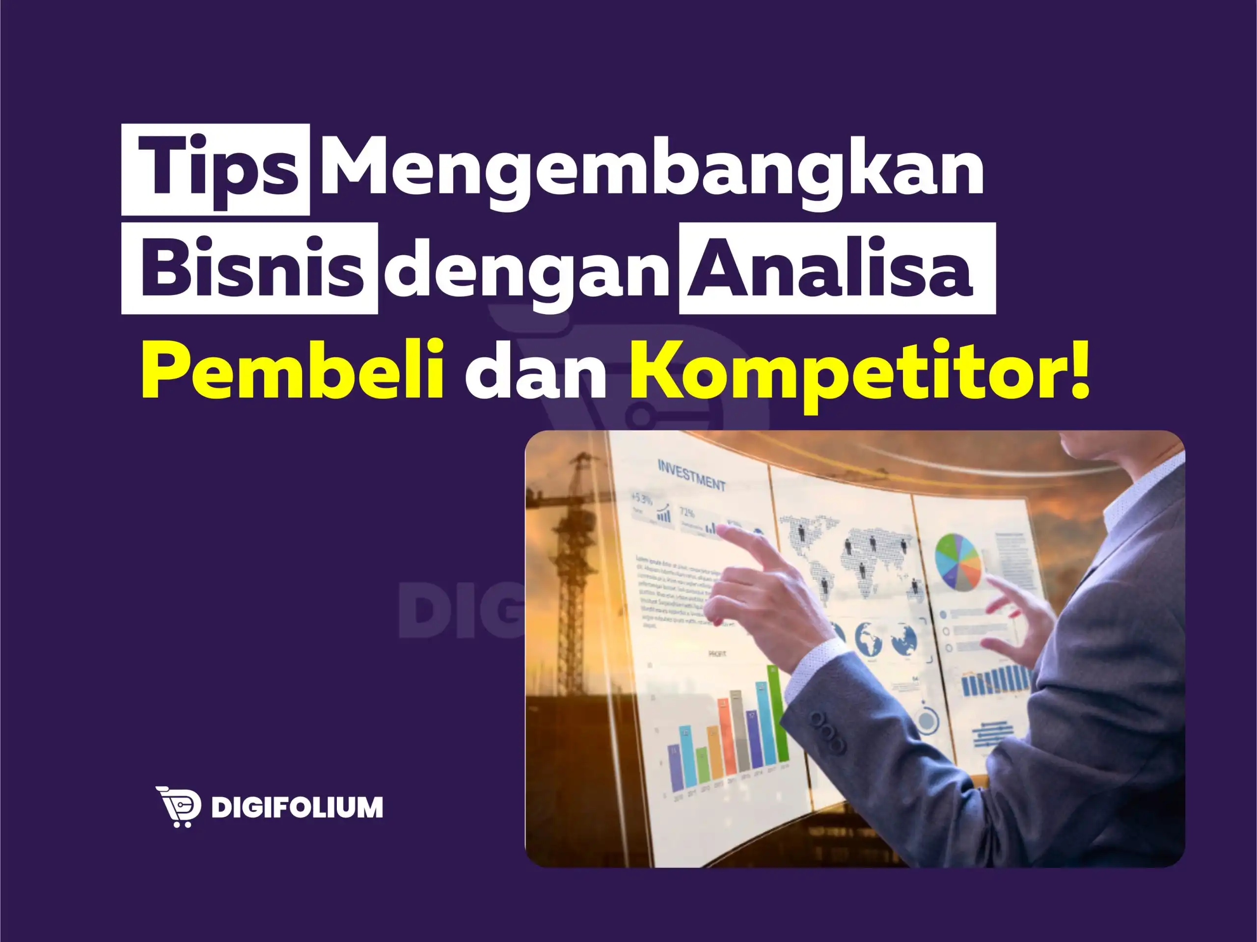 Tips Kembangkan Bisnis Dengan Analisa Pembeli Dan Kompetitor!