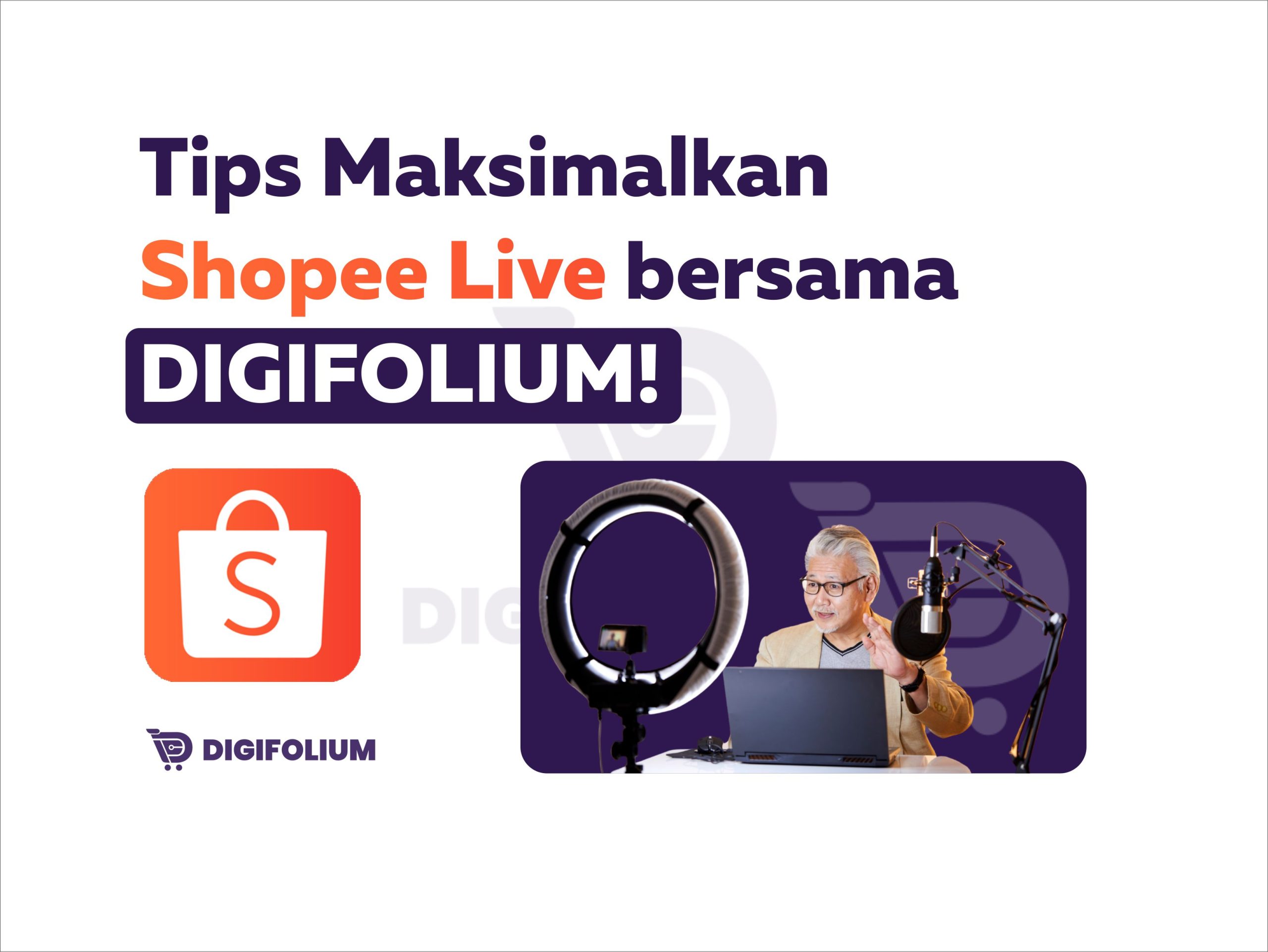 Tips Maksimalkan Shopee Live bersama Digifolium