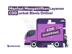 Manfaat Mengaktifkan Layanan COD untuk Bisnis Online