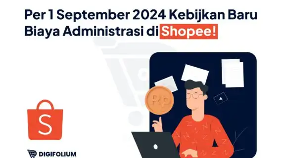 Per 1 Sept 2024 Kebijakan Baru Biaya Administrasi di Shopee!