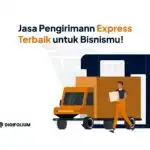 Jasa Pengiriman Express Terbaik untuk Bisnismu!