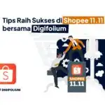 Tips Raih Sukses di Shopee 11.11 bersama Digifolium