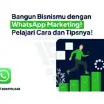 Bangun Bisnismu dengan WhatsApp Marketing!