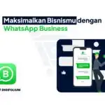 Maksimalkan Bisnismu dengan WhatsApp Business