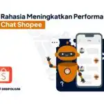 Rahasia Meningkatkan Performa Chat Shopee