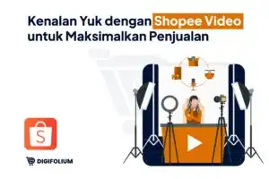 Kenalan Yuk dengan Shopee Video untuk Maksimalkan Penjualan