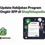 Update Kebijakan Program Ongkir SFP di ShopTokopedia