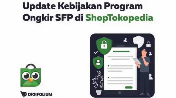 Update Kebijakan Program Ongkir SFP di ShopTokopedia